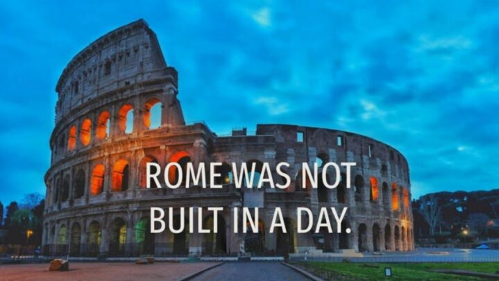 know-the-saying-rome-was-not-built-in-a-day-successyeti