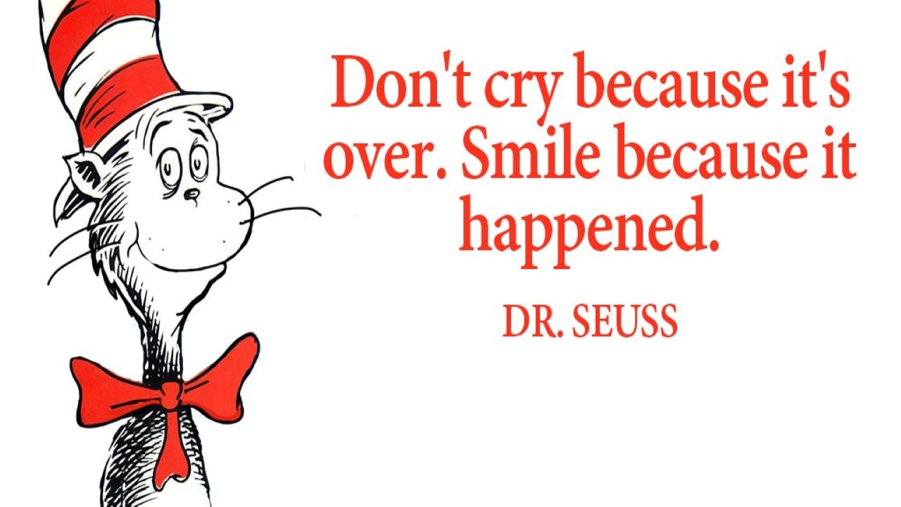 Must Read: Don't Cry Because Its Over, Smile Because It Happened- Dr ...