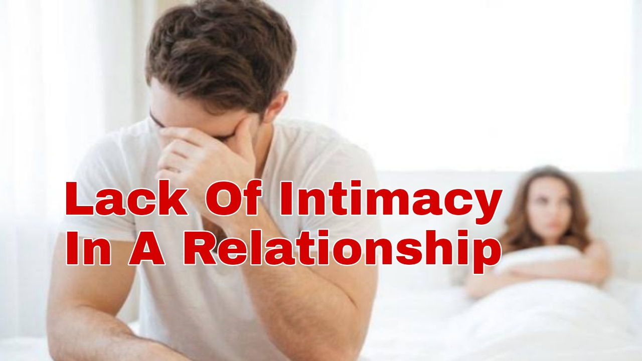 Ways To Treat Lack Of Intimacy In A Relationship Successyeti