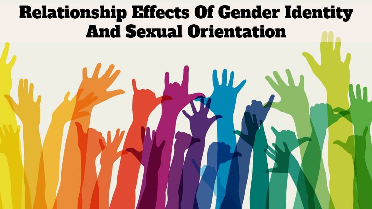 Relationship Effects Of Gender Identity And Sexual Orientation