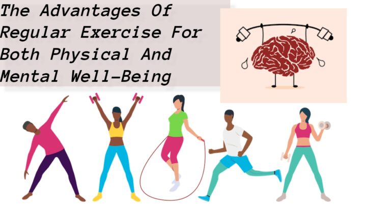 The Advantages Of Regular Exercise For Both Physical And Mental Well ...