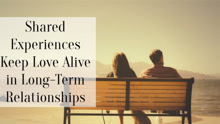 shared-experiences-keep-love-alive-in-long-term-relationships-successyeti