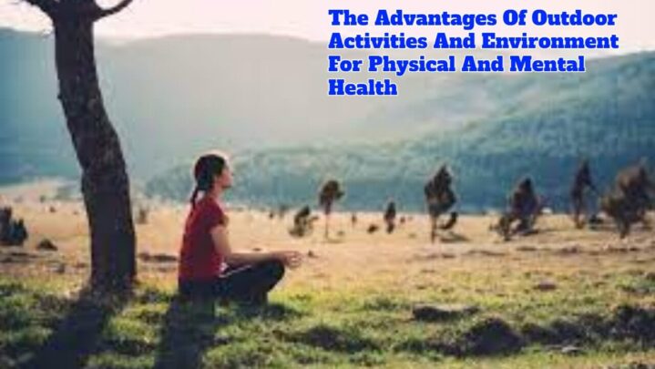 the-advantages-of-outdoor-activities-and-environment-for-physical-and