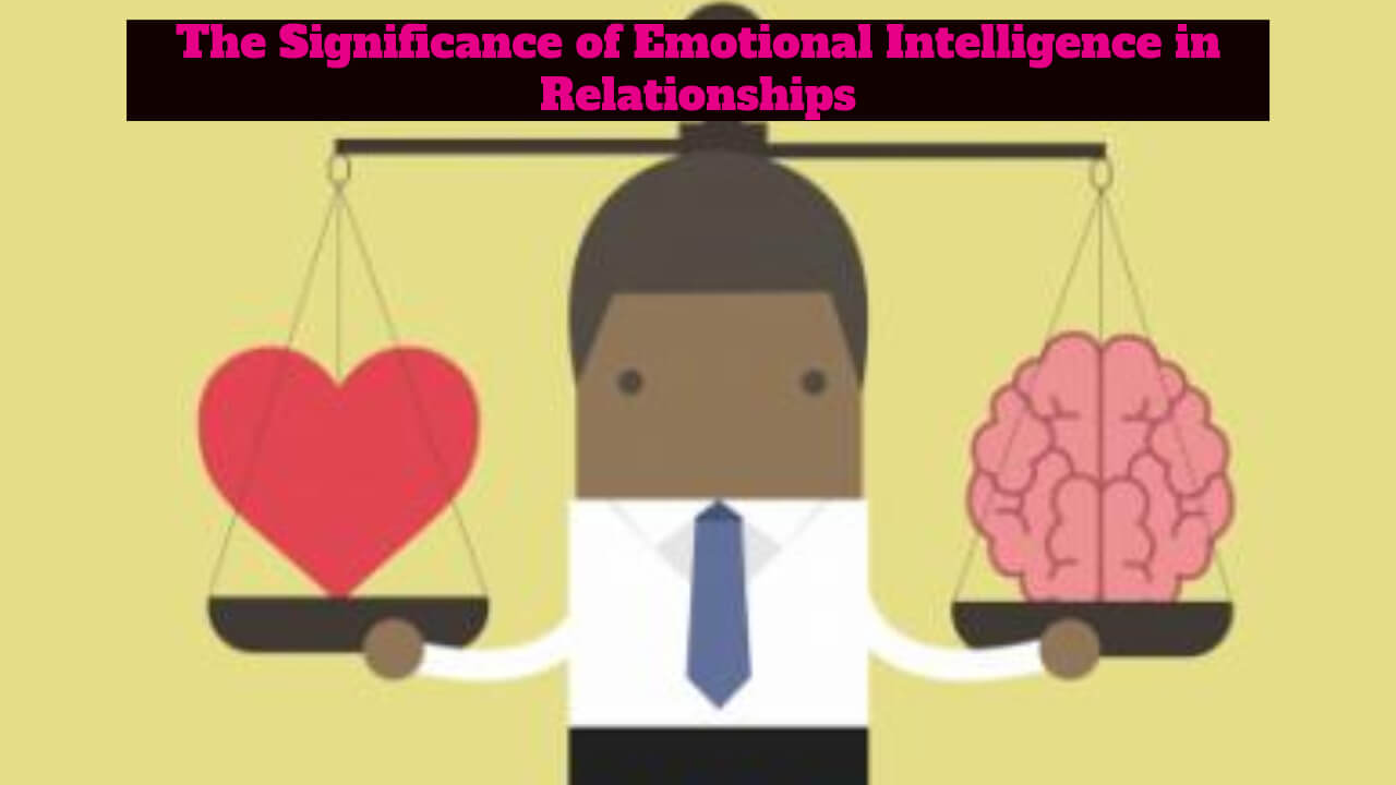 The Significance Of Emotional Intelligence In Relationships - SuccessYeti