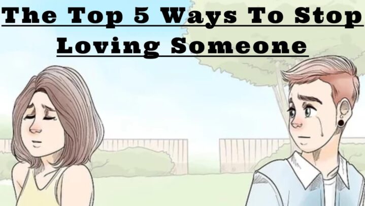 The Top 5 Ways To Stop Loving Someone - SuccessYeti