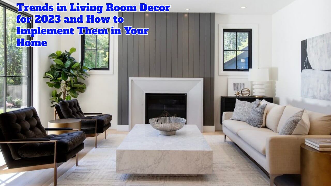 Trends In Living Room Decor For 2023 And How To Implement Them In Your ...