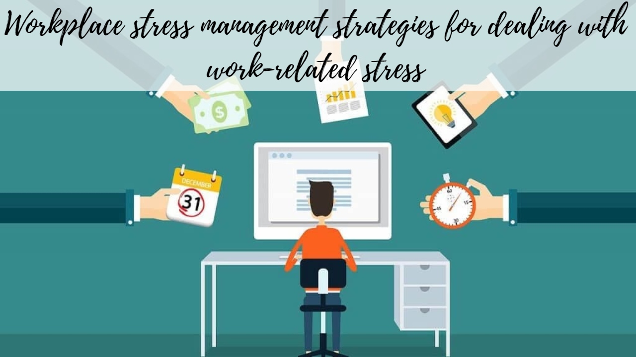 workplace-stress-management-strategies-for-dealing-with-work-related