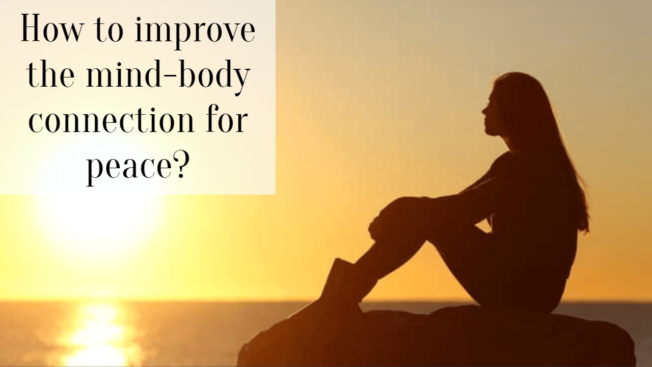 How to improve the mind-body connection for peace? - SuccessYeti