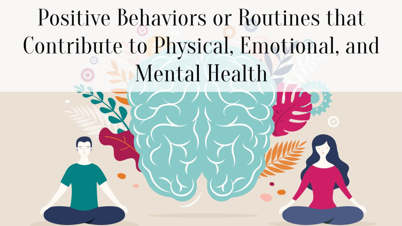 Positive Behaviors or Routines that Contribute to Physical, Emotional ...