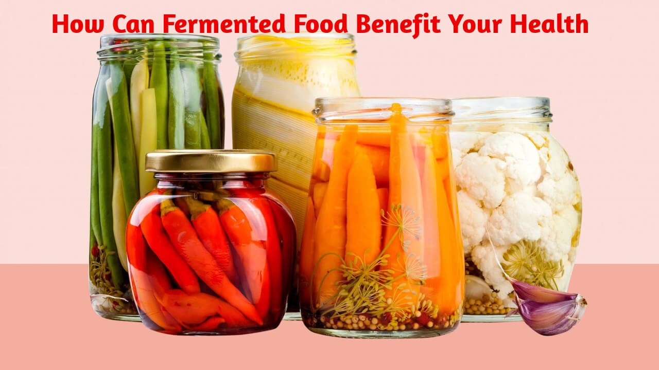 How Can Fermented Food Benefit Your Health - SuccessYeti