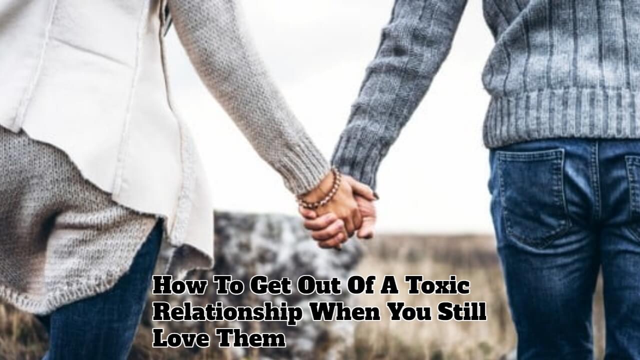 how to get out of a dangerous relationship