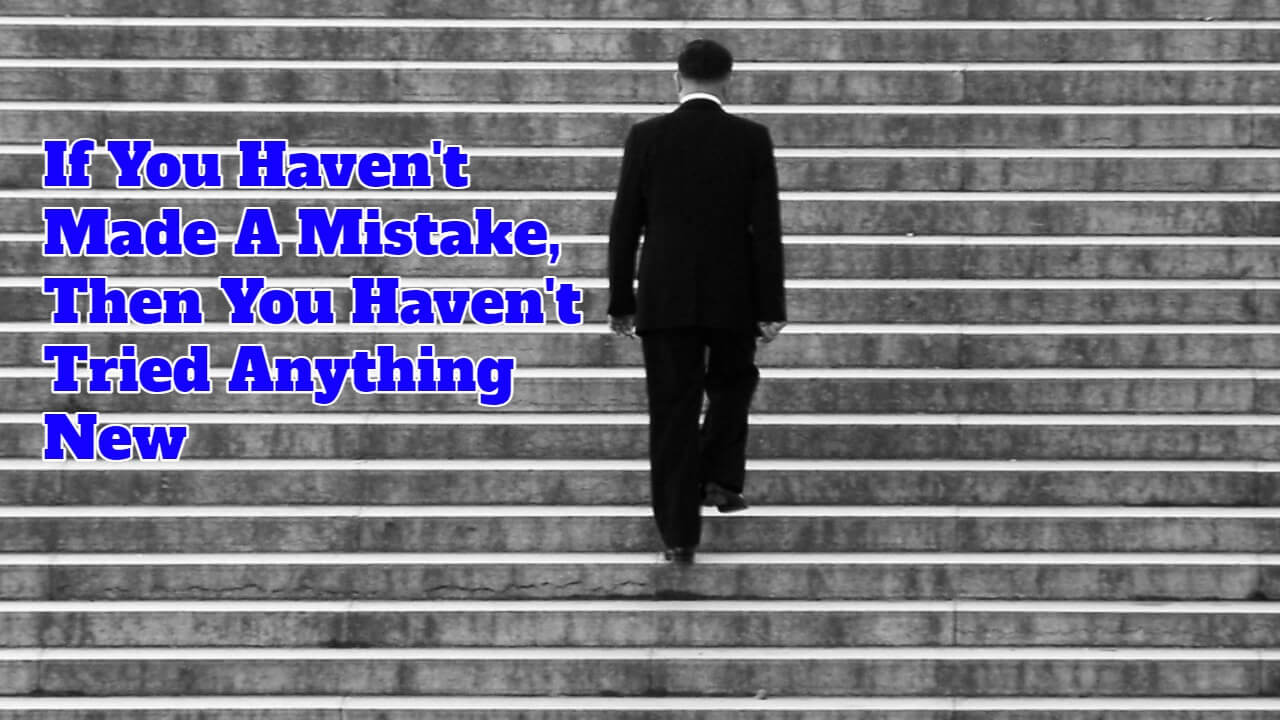 If You Haven T Made A Mistake Quotes