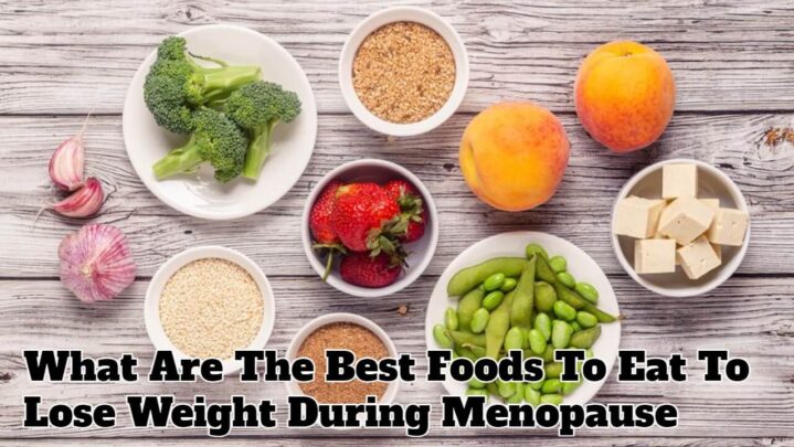 what-are-the-best-foods-to-eat-to-lose-weight-during-menopause