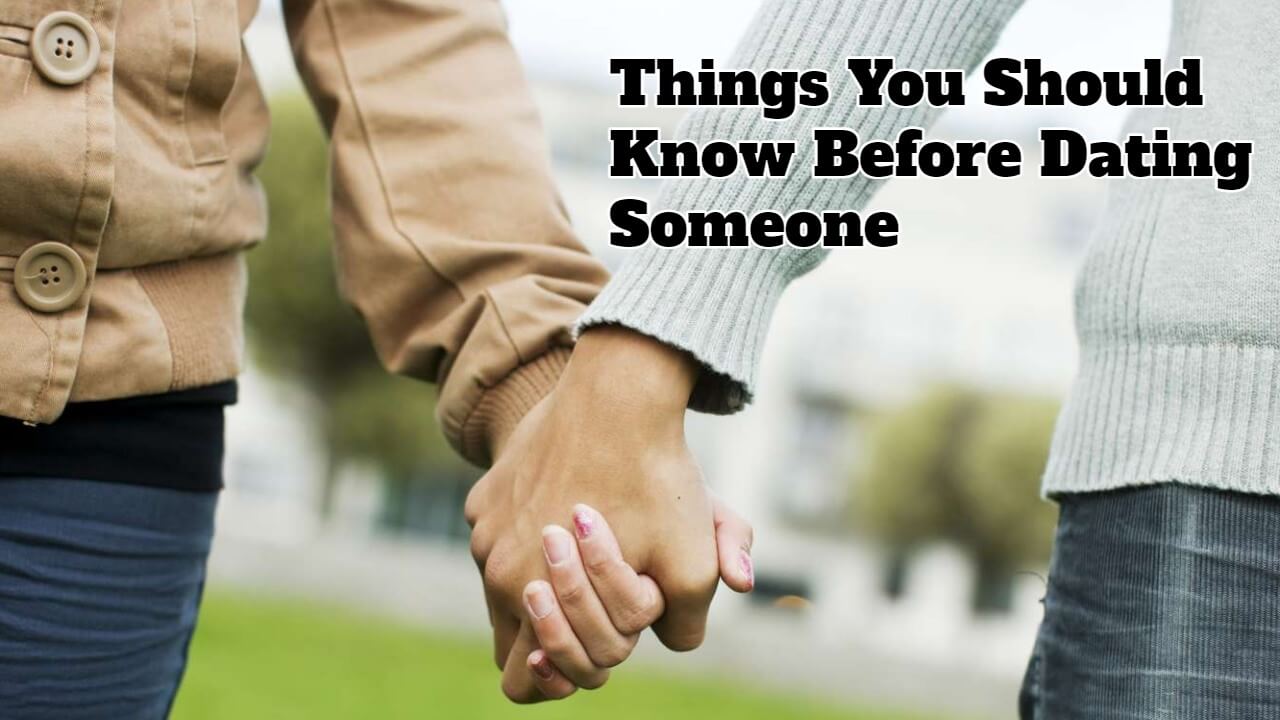 Things You Should Know Before Dating Someone Successyeti