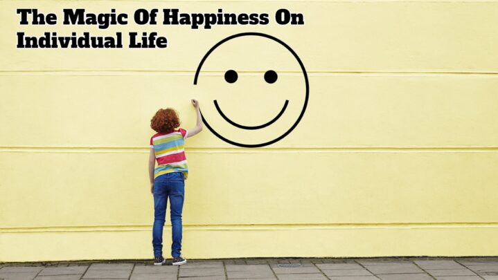 The Magic Of Happiness On Individual Life - SuccessYeti